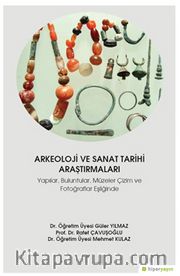 Arkeoloji ve Sanat Tarihi Araştırmaları <br /> Yapılar, Buluntular, Müzeler Çizim ve Fotoğraflar Eşliğinde