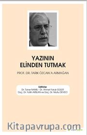 Yazının Elinden Tutmak Prof. Dr. Tarık Özcan’a Armağan