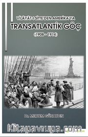 Vilayat-ı Sitte’den Amerika’ya Transatlantik Göç (1908 - 1914)