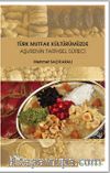Türk Mutfak Kültürümüzde Aşurenin Tarihsel Süreci