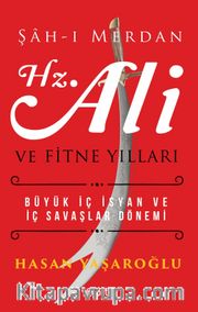 Şahı Merdan Hz. Ali ve Fitne Yılları