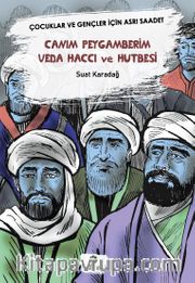Canım Peygamberim Veda Haccı Ve Hutbesi <br /> Çocuklar Ve Gençler İçin Asrı Saadet