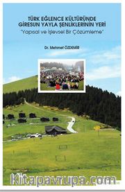 Türk Eğlence Kültüründe Giresun Yayla Şenliklerinin Yeri (Yapısal ve İşlevsel Bir Çözümleme)