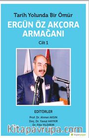 Tarih Yolunda Bir Ömür Ergün Öz Akçora Armağanı Cilt 1