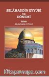 Selahaddin Eyyübi ve Dönemi