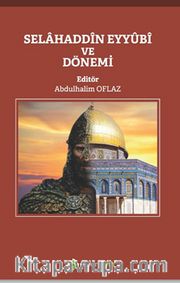 Selahaddin Eyyübi ve Dönemi
