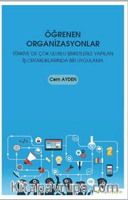 Öğrenen Organizasyonlar <br /> Türkiye'de Çok Uluslu Şirketlerle Yapılan İş Ortaklıklarında Bir Uygulama 