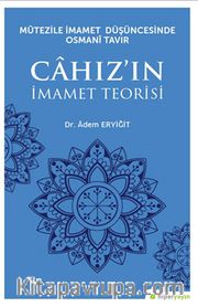 Mütezile İmamet Düşüncesinde Osmani Tavır Cahız’ın İmamet Teorisi