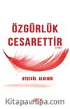 Özgürlük Cesarettir