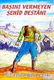 Başını Vermeyen Şehid Destanı
