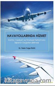 Havayollarında Hizmet: Konfor, Faaliyet ve Finansal Performans İlişkisinin Değerlendirilmesi
