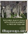 İstanbul Davut Paşa Külliyesi Haziresi ve Mezar Taşları