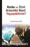 Korku ve Ümit Arasında nasıl  Yaşayabilirim