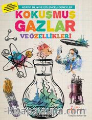 Acayip Bilim ve Eğlenceli Deneyler <br /> Kokuşmuş Gazlar ve Özellikleri