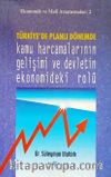 Türkiye'de Planlı Dönemde Kamu Harcamalarının Gelişimi ve Devletin Ekonomideki Rolü
