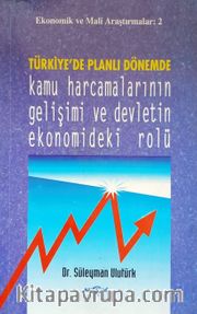 Türkiye'de Planlı Dönemde Kamu Harcamalarının Gelişimi ve Devletin Ekonomideki Rolü