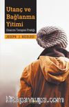 Utanç ve Bağlanma Yitimi & Onarım Terapisi Pratiği
