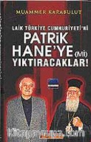 Laik Türkiye Cumhuriyeti'ni Patrikhane'ye (mi) Yıktıracaklar!