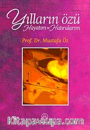 Yılların Özü <br /> Hayatım ve Hatıralarım
