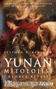 Yunan Mitolojisi Rehber Kitabı <br /> Tanrılar, Canavarlar, Kahramanlar ve Efsanelerin Kökenleri