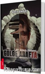 Gölge Arafta <br /> Bir Ankara Hikayesi