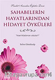 Sahabelerin Hayatlarından Hidayet Öyküleri 4