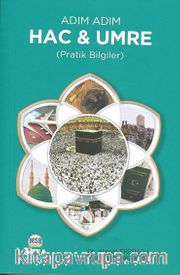 Adım Adım Hac ve Umre <br /> Pratik Bilgiler