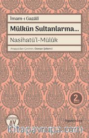 Mülkün Sultanlarına… <br /> Nasihatü’l-Mülûk