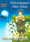 Dokunduğum Altın Olsun