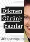 Dikmen Gürün’e Yazılar