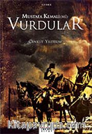 Mustafa Kemalimi Vurdular