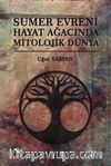 Sumer Evreni Hayat Ağacında Mitolojik Dünya