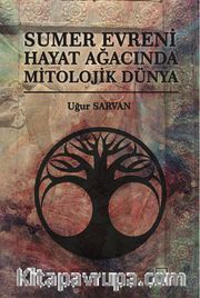 Sumer Evreni Hayat Ağacında Mitolojik Dünya