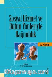 Sosyal Hizmet ve Bütün Yönleriyle Bağımlılık El Kitabı