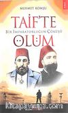 Bir İmparatorluğun Çöküşü  Taif'te Ölüm