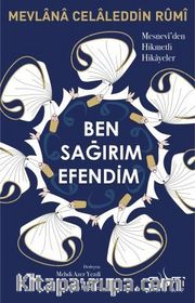 Ben Sağırım Efendim <br /> Mesneviden Hikmetli Hikayeler