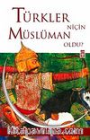 Türkler Niçin Müslüman Oldu?