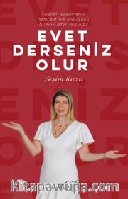 Evet Derseniz Olur <br /> Sağlıklı Yaşamanın Nasıl Bir His Olduğunu Bilmek İster Misiniz?