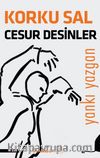 Korku Sal Cesur Desinler