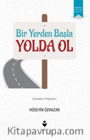 Bir Yerden Başla Yolda Ol