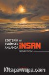 Ezoterik ve Evrimsel Anlamda İnsan