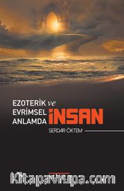 Ezoterik ve Evrimsel Anlamda İnsan