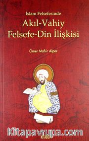 İslam Felsefesinde Akıl- Vahiy Felsefe Din İlişkisi