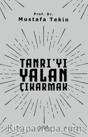 Tanrı’yı Yalan Çıkarmak