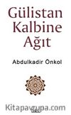 Gülistan Kalbine Ağıt
