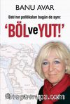 Böl ve Yut & Batı'nın Politikaları Bugün de Aynı