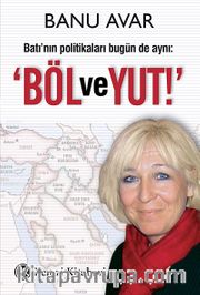 Böl ve Yut <br /> Batı'nın Politikaları Bugün de Aynı