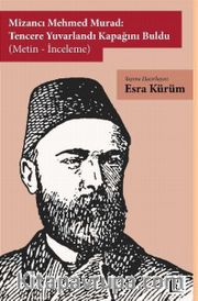  Mizancı Mehmed Murad – Tencere Yuvarlandı Kapağını Buldu 