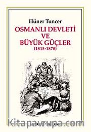 Osmanlı Devleti ve Büyük Güçler (1815-1878)