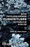 Bitki Patojenlerinde Fungisitlere Duyarlılık Azalışı